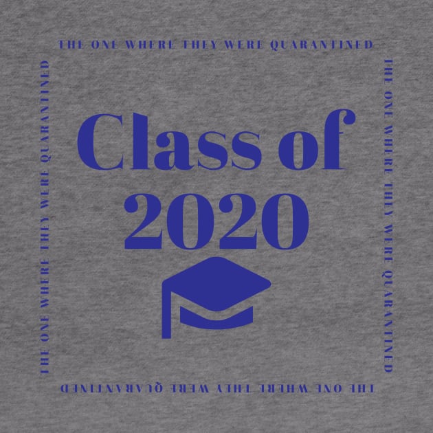 Class of 2020 - Quarantine - The One Where... by Lady_Lauren_